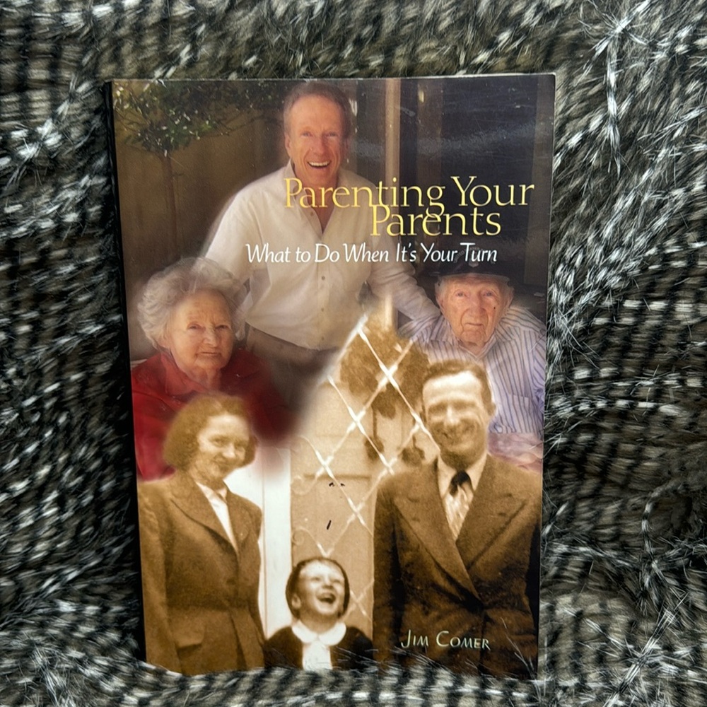 Parenting Your Parents: What to do When it’s Your Turn by Jim Comer Book